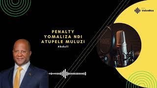 Penalty Yomaliza Ndi Atupele Muluzi   Mr Abdull