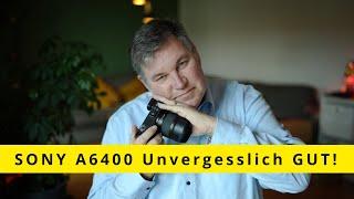 SONY A6400 - UNVERGESSLICH GUT!