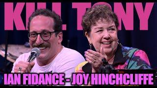 KILL TONY #609 - IAN FIDANCE + JOY HINCHCLIFFE