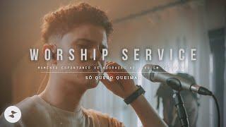 Só Quero Queimar | Worship Service [Ao Vivo]