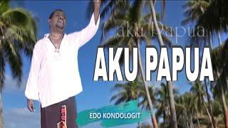 Aku Papua - Edo Kondologit