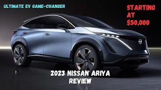 The Ultimate EV Game-Changer: 2023 Nissan Ariya Price and Performance