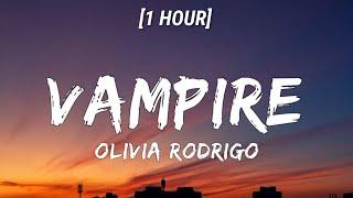 Olivia Rodrigo - Vampire [1 HOUR/Lyrics] | You said it was true love but wouldn't that be hard?