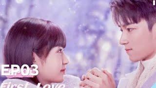 | First Love | New Chinese Romantic Drama 2022 | Ep03 Full Eng Sub