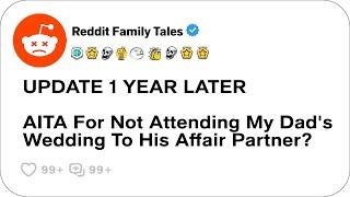 Update 1 Year Later: AITA For Not Attending My Dad's Wedding To His Affair Partner?....- Best Reddit