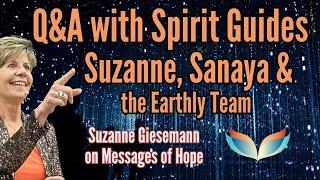 Questions & Answers About the Afterlife, Suzanne & Spirit Guides Sanaya: YOUR Questions Answered!