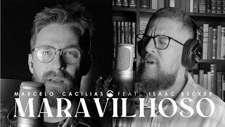 Marcelo Cacilias feat. Isaac Becker - Maravilhoso (Clipe Oficial)