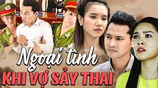 Phim Hay | Gã Chồng BỘI BẠC Làm Vợ SẢY THAI Còn Đi NGOẠI TÌNH Với Người Khác | Phim Việt Nam Hay