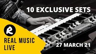 REAL MUSIC : LIVE EVENT (27 March 2021) : 10 EXCLUSIVE SETS : A MIXTURE OF STYLES : LIVE CHAT