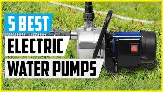 Top 5 - Best Electric Water Pumps of 2022