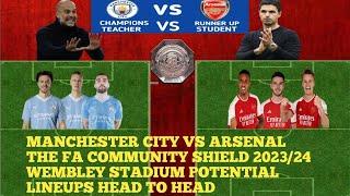 Manchester city vs Arsenal Fa Community Shield | Head to Head Potential Lineup 2023/24