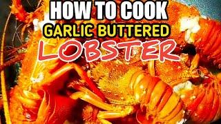 HOW TO COOK GARLIC BUTTERED LOBSTER | EASY TO FOLLOW LOBSTER RECIPE