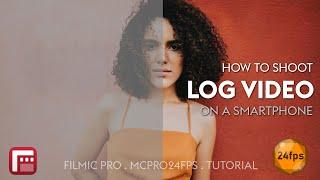 How to Shoot Log Video on a Smartphone: FiLMiC Pro . McPro24fps . LumaFusion . Tutorial