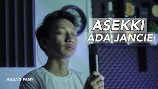 Asekki Ada Jancie - Cover Version - By Agung fany