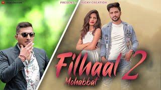 Filhaal2 Mohabbat | Akshay Kumar | BPraak | Jaani | Latest Song | Arvindr Khaira | Lucky Creation