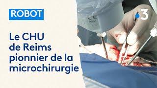 Le CHU de Reims, pionnier de la microchirurgie avec son robot à précision microchirurgicale