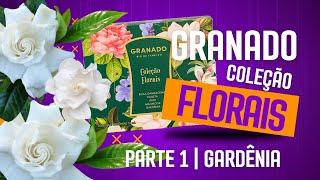 PRIMEIRAS IMPRESSÕES | COLEÇÃO FLORAIS | GRANADO | GARDÊNIA