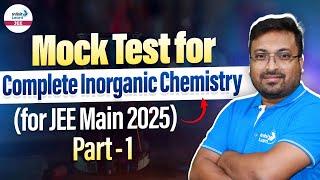 Mock Test for Complete Inorganic Chemistry - Part 1 | JEE Mains 2025 | LIVE | @InfinityLearn-JEE