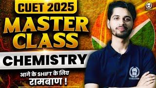 𝐂𝐔𝐄𝐓 𝟐𝟎𝟐𝟓 𝐂𝐡𝐞𝐦𝐢𝐬𝐭𝐫𝐲 𝐌𝐀𝐒𝐓𝐄𝐑 𝐂𝐋𝐀𝐒𝐒  आगे के Shift के लिए रामबाण  | 𝐕𝐚𝐢𝐛𝐡𝐚𝐯 𝐒𝐢𝐫