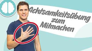 Achtsamkeitsübung zum Mitmachen | Achtsamkeit trainieren | Die achtsame Hand