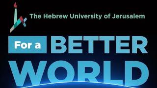 The Hebrew University of Jerusalem - For A Better World