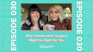 Why Combination Surgery Might be Right for You | BustmobTV Ep. 30