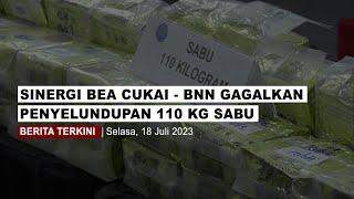 SINERGI BEA CUKAI - BNN GAGALKAN PENYELUNDUPAN 110 KG SABU