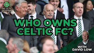 Who Owns Celtic And Are We At Risk From A Rogue Takeover? | With David Low