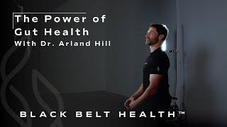 The Power of Gut Health | With Dr. Arland Hill