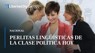 Estas son las perlitas lingüísticas que ha dejado la clase política hoy