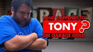 What happened to Tony from “Garage Gold”?