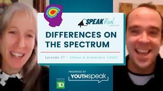 Differences on the Autism Spectrum | Speak Real Podcast - Ep 27 - Shawn & Alexandra (ASO)