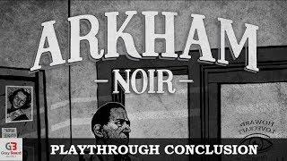 Arkham Noir - Playthrough Conclusion (Solo Game)