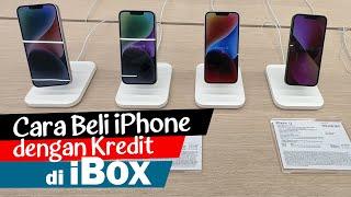 Cara Beli iPhone di iBox dengan Kredit/Cicilan 2024 | Langsung dari iBox