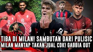 TIBA DI MILAN️SAMBUTAN PULISIC UNTUK MILANISTIRLC AKAN JADI BAK KAKAMILAN TAKAN JUAL CDK