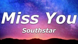 Southstar - Miss You (Lyrics) - "Don't fret, I don't ever wanna see you"