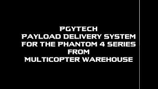 PGYTECH from Multicopter Warehouse -- DJI Phantom 4 Payload Delivery System