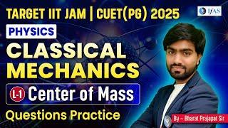 Center Of Mass | Classical Mechanics | IIT JAM Physics Question Practice | L 1 | IFAS
