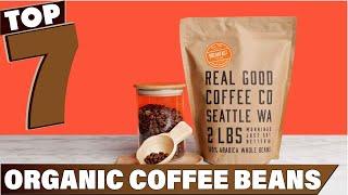 Brew Better Coffee: 7 Top Organic Coffee Beans to Savor!