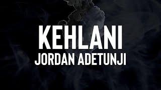 Jordan Adetunji - KEHLANI (Lyrics)