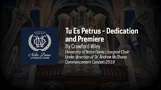 Notre Dame Liturgical Choir: Dedication & Premiere of Crawford Wiley's "Tu Es Petrus"