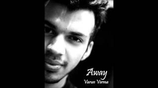 Varun Verma - Away ( Audio version )