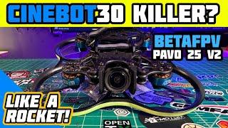 Cinebot30 Killer? - BetaFpv PAVO 25 V2 4S Cinewhoop - Review & Flights