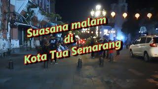 KOTA TUA SEMARANG  -  SUASANA MALAM HARI