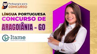 Língua Portuguesa - Concurso de Aragoiânia GO - Banca ITAME | Pedagogia para Concurso