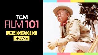 Why James Wong Howe Is One of Hollywood's Greatest Cinematographers | Film 101