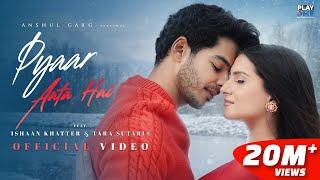 PYAAR AATA HAI - Rito Riba & Shreya Ghoshal | Ishaan Khatter & Tara Sutaria | Rajat N| Rana | Anshul