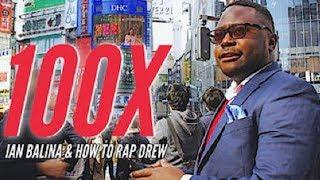 Ian Balina & How To Rap Drew - 100X