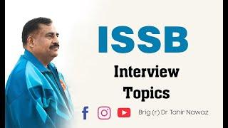 ISSB Interview Topics Outline | ISSB GUIDE | Brig (r) Dr Tahir Nawaz