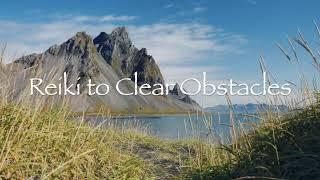 Reiki to Clear Obstacles